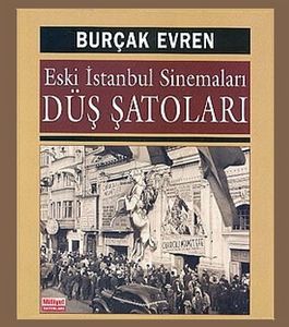 Eski İstanbul Sinemaları: Düş Şatoları